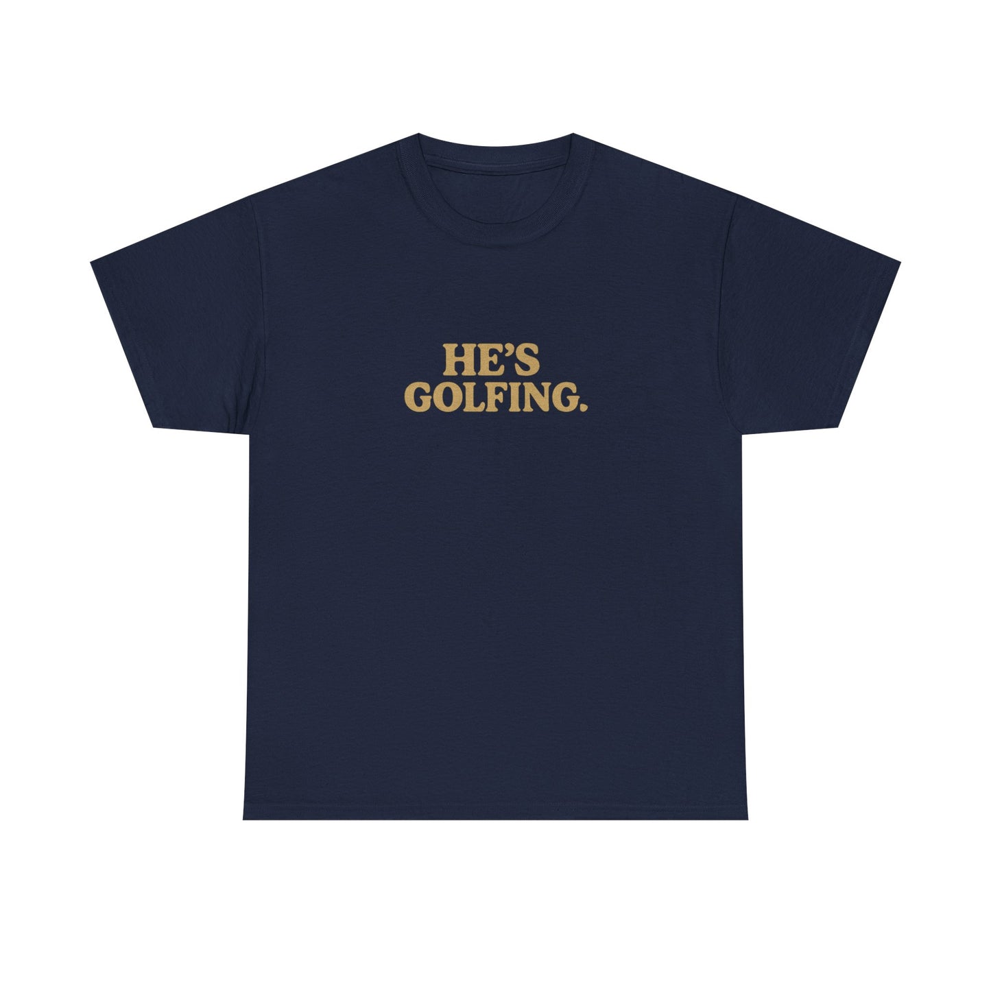 He's Golfing - Unisex Heavy Cotton Tee