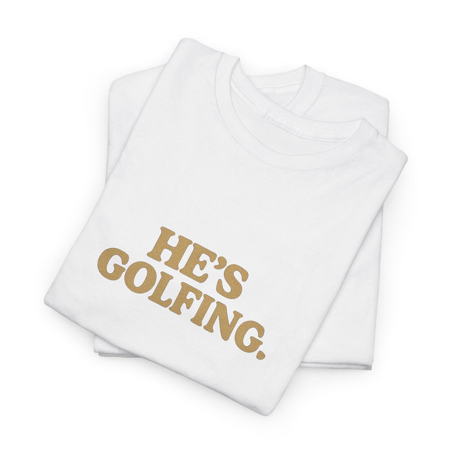 He's Golfing - Unisex Heavy Cotton Tee