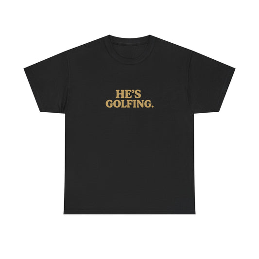 He's Golfing - Unisex Heavy Cotton Tee
