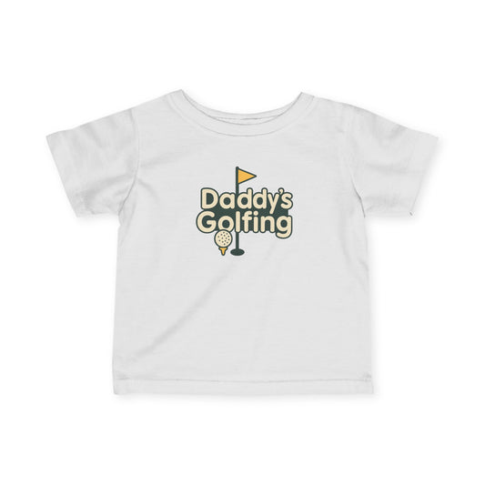 Daddy's Golfing - Infant Tee - Perfect Gift for Father's Day, Birthdays