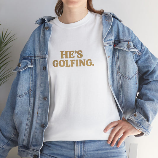He's Golfing - Unisex Heavy Cotton Tee