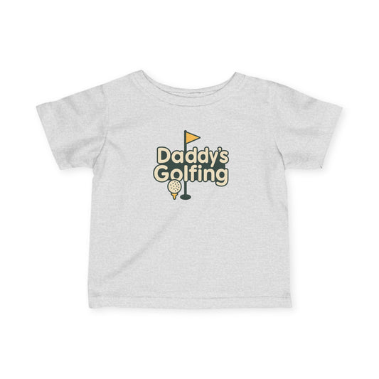 Daddy's Golfing - Infant Tee - Perfect Gift for Father's Day, Birthdays