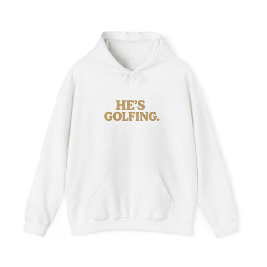 He's Golfing - Unisex Hoodie, Great Gift for Her, Comfortable Hoodie
